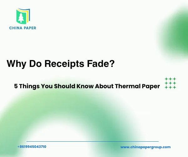 Why Do Receipts Fade? 5 Things You Should Know About Thermal Paper
